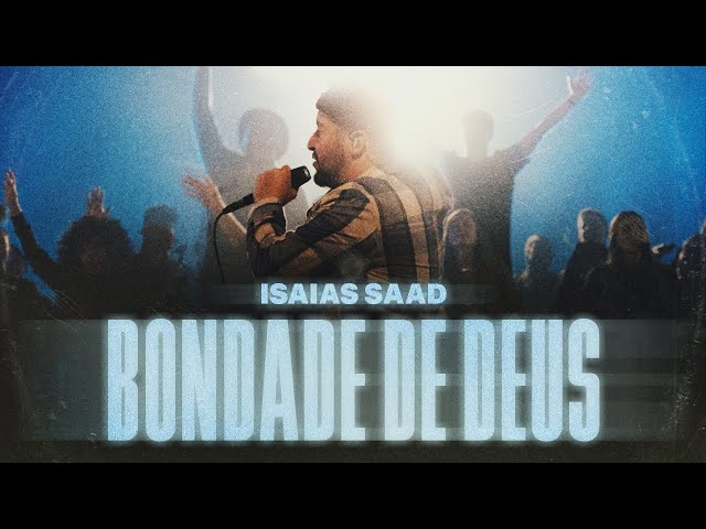Bondade de Deus by Isaías Saad